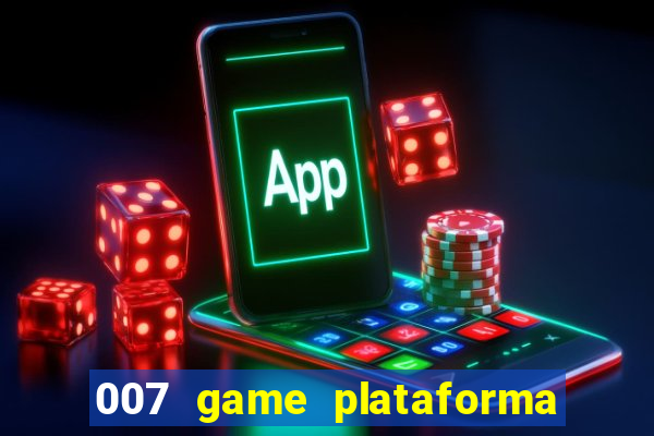 007 game plataforma de jogos